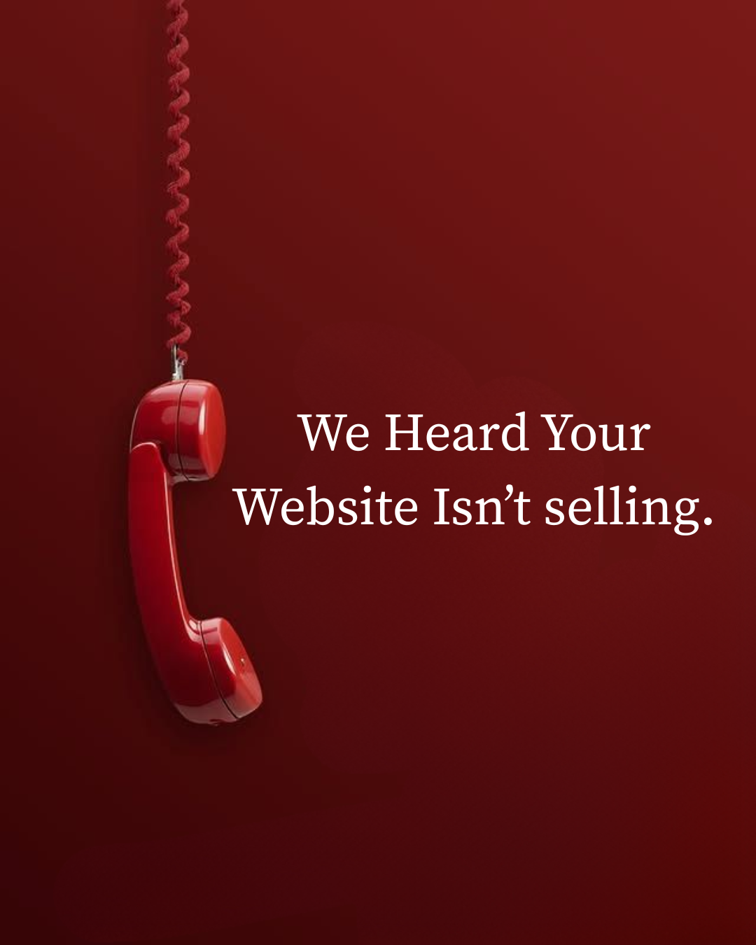 We Heard Your Website Isn't selling